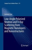 Low-Angle Polarized Neutron and X-Ray Scattering from Magnetic Nanolayers and Nanostructures di Amitesh Paul edito da Springer International Publishing