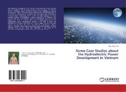Some Case Studies about the Hydroelectric Power Development in Vietnam di Thuy Thieu Thi edito da LAP Lambert Academic Publishing