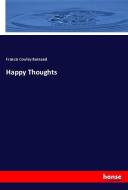 Happy Thoughts di Francis Cowley Burnand edito da hansebooks