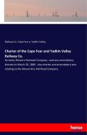 Charter of the Cape Fear and Yadkin Valley Railway Co. di Railway Co. Cape Fear a. Yadkin Valley edito da hansebooks