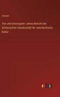 Vier und dreissigster Jahres-Bericht der Schlesischen Gesellschaft für vaterländische Kultur di Anonym edito da Outlook Verlag