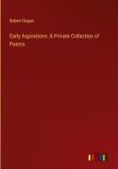 Early Aspirations: A Private Collection of Poems di Robert Draper edito da Outlook Verlag