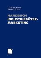 Handbuch Industriegutermarketing: Strategien - Instrumente - Anwendungen edito da Gabler Verlag