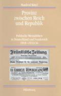 Provinz zwischen Reich und Republik di Manfred Kittel edito da De Gruyter Oldenbourg