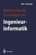 Mathematische Grundlagen Der Ingenieurinformatik di Peter J. Pahl, Rudolf Damrath edito da Springer