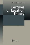 Lectures on Location Theory di Martin F. Bach edito da Springer Berlin Heidelberg