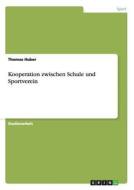 Kooperation zwischen Schule und Sportverein di Thomas Huber edito da GRIN Publishing