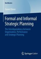 Formal and Informal Strategic Planning di Daniel Ebner edito da Springer Fachmedien Wiesbaden