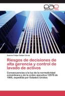 Riesgos de decisiones de alta gerencia y control de lavado de activos di Andrés Felipe Gaitán Urrea edito da EAE