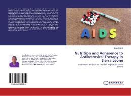 Nutrition and Adherence to Antiretroviral Therapy in Sierra Leone di Ahmed Vandi edito da LAP Lambert Academic Publishing