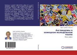 Anglicizmy v nemeckom molodjozhnom yazyke di Mariya Sergeevna Romanova edito da LAP Lambert Academic Publishing
