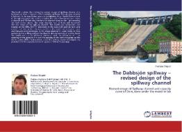 The Dabbsjön spillway - revised design of the spillway channel di Pushpa Shigdel edito da LAP Lambert Academic Publishing