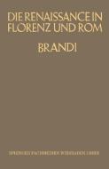 Die Renaissance in Florenz und Rom di Karl Brandi edito da Vieweg+Teubner Verlag