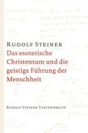 Das esoterische Christentum und die geistige Führung der Menschheit di Rudolf Steiner edito da Steiner Verlag, Dornach