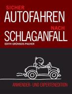 Sicher Autofahren nach Schlaganfall di Edith Grünseis-Pacher edito da Books on Demand