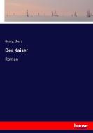 Der Kaiser di Georg Ebers edito da hansebooks