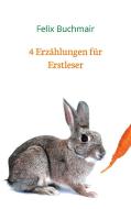 4 Erzählungen für Erstleser di Felix Buchmair edito da Books on Demand