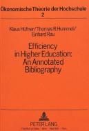 Efficiency in Higher Education: An Annotated Bibliography di Thomas R. Hummel, Klaus Hüfner, Einhard Rau edito da Lang, Peter GmbH