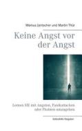 Keine Angst vor der Angst di Markus Jantscher, Martin Thür edito da Books on Demand