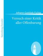 Versuch einer Kritik aller Offenbarung di Johann Gottlieb Fichte edito da Contumax