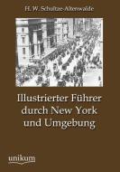 Illustrierter Führer durch New York und Umgebung di H. W. Schultze-Altenwalde edito da UNIKUM