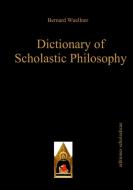 Dictionary of Scholastic Philosophy di Bernard Wuellner edito da Editiones Scholasticae