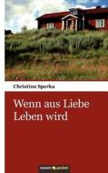 Wenn Aus Liebe Leben Wird di Christina Sperka edito da Novum Publishing