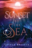 Sunset by the Sea: The Golden Isles Trilogy book 1 di Gisele Briseia edito da LIGHTNING SOURCE INC