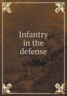 Infantry In The Defense di War Department edito da Book On Demand Ltd.