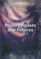 Poultry Houses And Fixtures di Reliable Poultry Journal Publishing edito da Book On Demand Ltd.