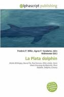 La Plata Dolphin edito da Alphascript Publishing