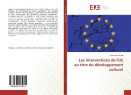 Les interventions de l'UE au titre du développement culturel di Jonathan Cascina edito da Editions universitaires europeennes EUE