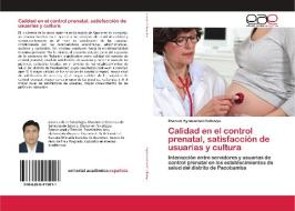 Calidad en el control prenatal, satisfacción de usuarias y cultura di Pascual Ayamamani Collanqui edito da Editorial Académica Española