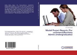 Model Project Reports (For commerce/Business Admin.Undergraduates) di D. S. Selvakumar edito da LAP LAMBERT Academic Publishing