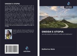 ONEIDA'S UTOPIA di Katherine Heim edito da Uitgeverij Onze Kennis