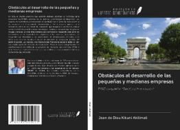 Obstáculos al desarrollo de las pequeñas y medianas empresas di Jean de Dieu Kikuni Akilimali edito da Ediciones Nuestro Conocimiento