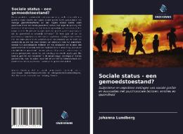 Sociale status - een gemoedstoestand? di Johanna Lundberg edito da Uitgeverij Onze Kennis