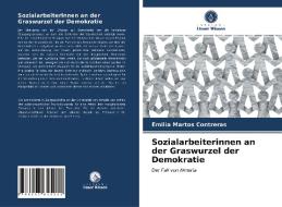 Sozialarbeiterinnen An Der Graswurzel Der Demokratie di Martos Contreras Emilia Martos Contreras edito da KS OmniScriptum Publishing