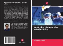 Testículos não descidos - estudo clínico di Kiran Kumar edito da Edições Nosso Conhecimento