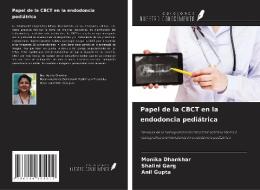 Papel de la CBCT en la endodoncia pediátrica di Monika Dhankhar, Shalini Garg, Anil Gupta edito da Ediciones Nuestro Conocimiento
