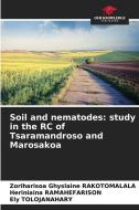 Soil and nematodes: study in the RC of Tsaramandroso and Marosakoa di Zoriharisoa Ghyslaine Rakotomalala, Heriniaina Ramahefarison, Ely Tolojanahary edito da Our Knowledge Publishing