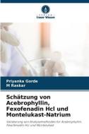 Schätzung von Acebrophyllin, Fexofenadin Hcl und Montelukast-Natrium di Priyanka Gorde, M. Raskar edito da Verlag Unser Wissen