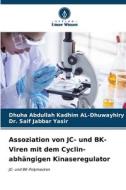 Assoziation von JC- und BK-Viren mit dem Cyclin-abhängigen Kinaseregulator di Dhuha Abdullah Kadhim AL-Dhuwayhiry, Saif Jabbar Yasir edito da Verlag Unser Wissen
