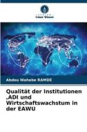 Qualität der Institutionen ,ADI und Wirtschaftswachstum in der EAWU di Abdou Wahabe Ramde edito da Verlag Unser Wissen