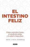 El Intestino Felíz. Cómo Controlar El Peso El Estado de Ánimo Y La Salud a Largo Plazo / The Good Gut di Justin Sonnenburg edito da AGUILAR