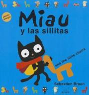 Miau y las Sillitas = Meeow and the Little Chairs di Sebastien Braun edito da Pirueta