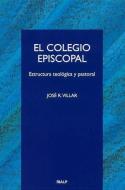 El Colegio Episcopal : estructura teológica y pastoral di José Ramón Villar Saldaña edito da Ediciones Rialp, S.A.