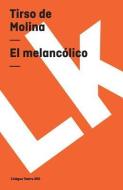 El Melancólico di Tirso De Molina edito da LINKGUA EDICIONES