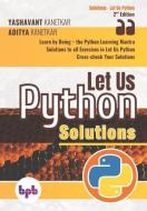 Let Us Python Solutions: Learn by Doing-the Python Learning Mantra (English Edition) di Aditya Kanetkar, Yashavant Kanetkar edito da BPB PUBN