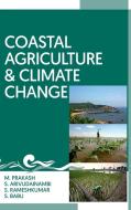 Coastal Agriculture And Climate Change di M. Prakash edito da NEW INDIA PUBLISHING AGENCY- NIPA